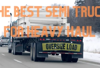 Semi Truck Carrying Oversize Load with caption "The Best Semi Truck for Heavy Haul"